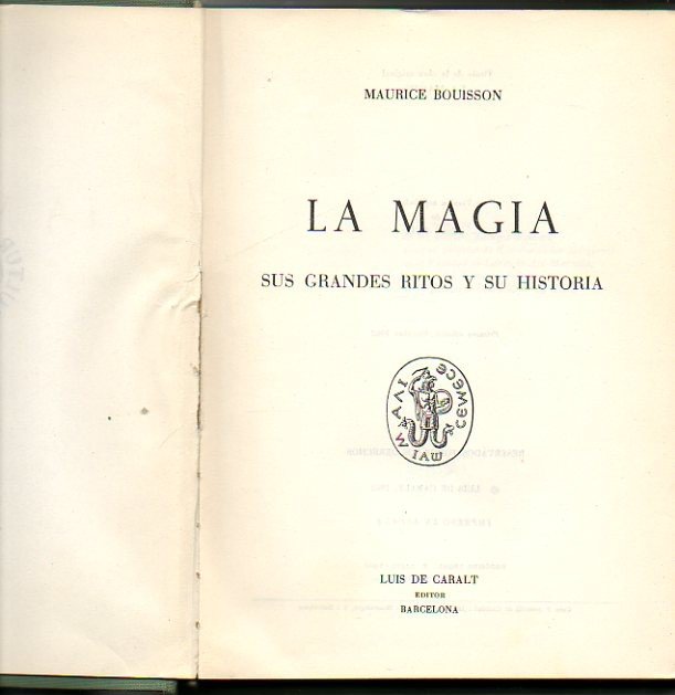 LA MAGIA. SUS GRANDES RITOS Y SU HISTORIA.