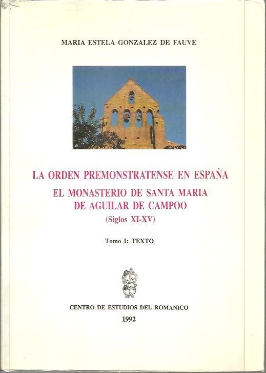 LA ORDEN PREMONSTRATENSE EN ESPAÑA. EL MONASTERIO DE SANTA MARIA …