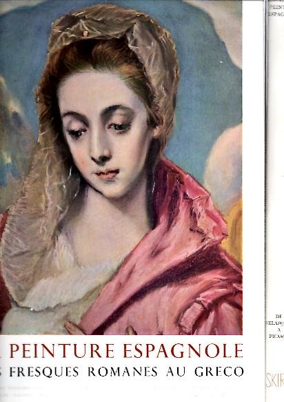 LA PEINTURE ESPAGNOLE. I. DES FRESQUES ROMANES AU GRECO. II. …