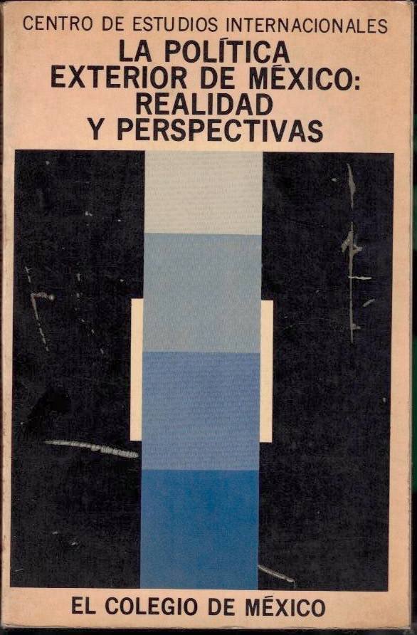 LA POLITICA EXTERIOR DE MEXICO. REALIDAD Y PERSPECTIVAS.