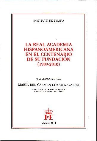 LA REAL ACADEMIA HISPANOAMERICANA EN EL CENTENARIO DE SU FUNDACION …