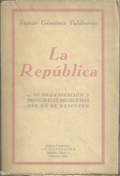 LA REPUBLICA. SU ORGANIZACIÓN Y PRINCIPALES PROBLEMAS QUE HA DE …