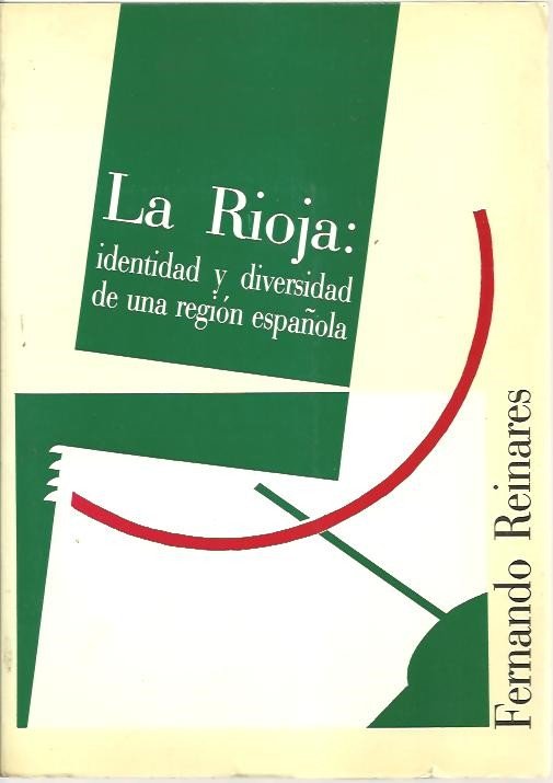 LA RIOJA. IDENTIDAD Y DIVERSIDAD DE UNA REGION ESPAÑOLA.