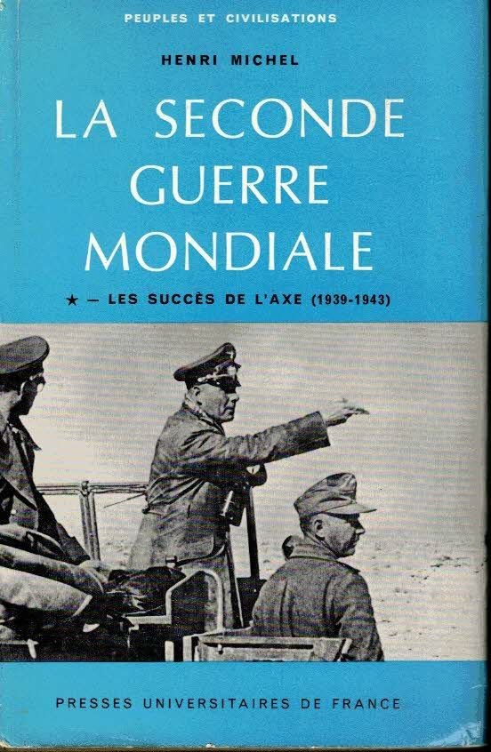 LA SECONDE GUERRE MONDIALE. TOME I. LES SUCCES DE L'AXE …