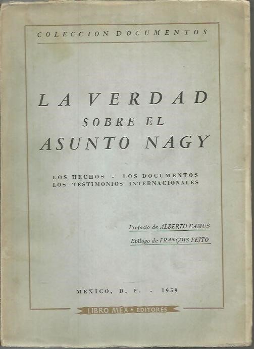 LA VERDAD SOBRE EL ASUNTO NAGY. LOS HECHOS, LOS DOCUMENTOS. …