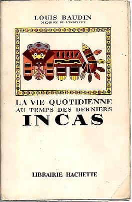 LA VIE QUOTIDIENNE AU TEMPS DES DERNIERS INCAS.