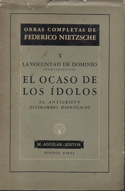 LA VOLUNTAD DEL DOMINIO (CONTINUACION). EL OCASO DE LOS IDOLOS. …