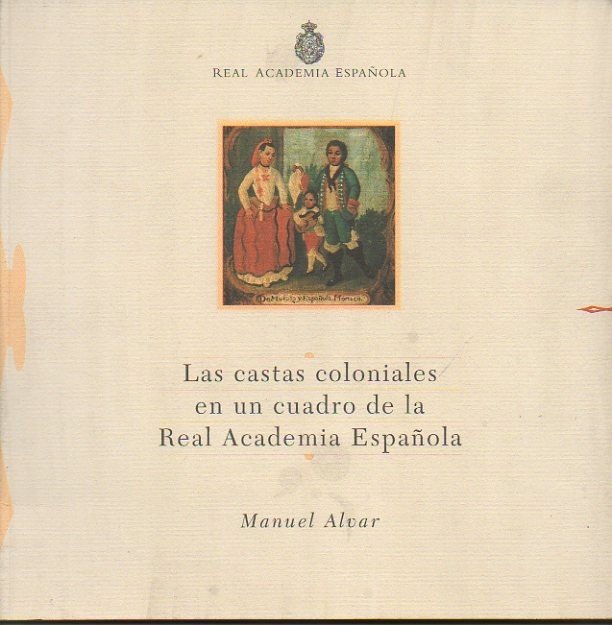 LAS CASTAS COLONIALES EN UN CUADRO DE LA REAL ACADEMIA …