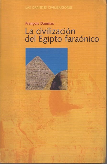 LAS GRANDES CIVILIZACIONES. LA CIVILIZACION DEL EGIPTO FARAONICO.
