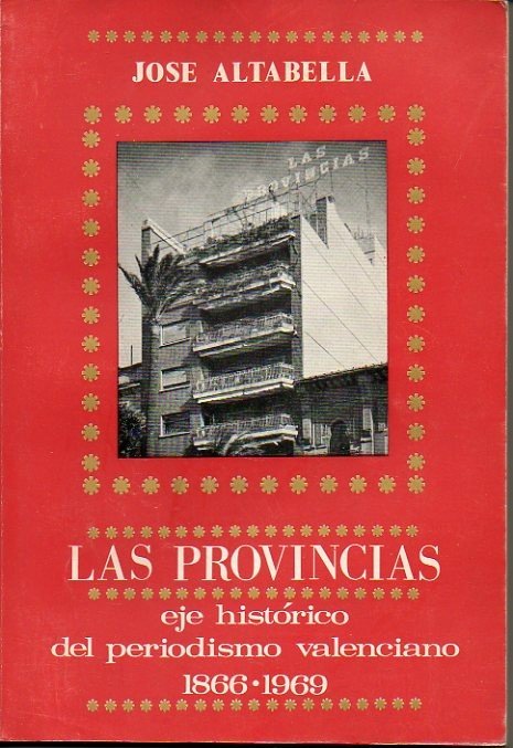 LAS PROVINCIAS. EJE HISTORICO DEL PERIODISMO VALENCIANO. 1866-1969.