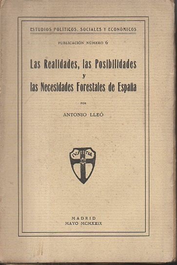 LAS REALIDADES, LAS POSIBILIDADES Y LAS NECESIDADES FORESTALES DE ESPAÑA.
