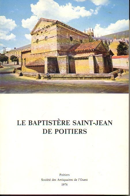 LE BAPTISTERE SAINT-JEAN DE POITIERS.