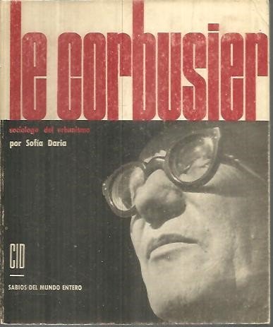 LE CORBUSIER. SOCIOLOGO DEL URBANISMO.