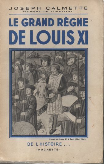 LE GRAND REGNE DE LOUIS XI.