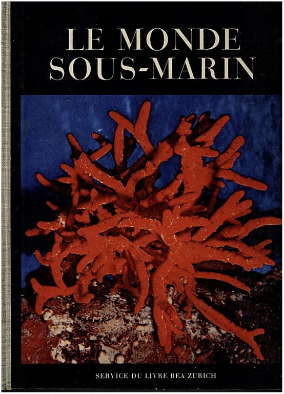 LE MONDE SOUS-MARIN. OCEANOGRAPHIE. HISTOIRE DE LA PLONGEE SOUS-MARINE. LE …