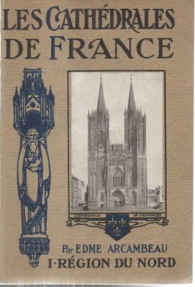LES CATHEDRALES DE FRANCE. TOME I. REGION DU NORD.