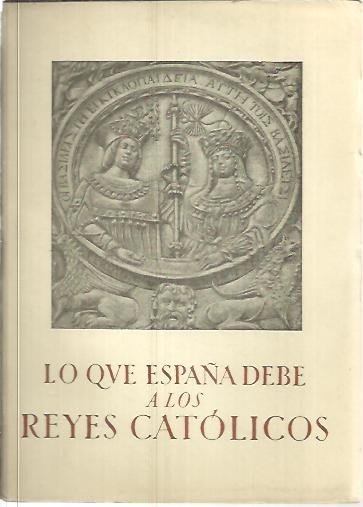 LO QUE ESPAÑA DEBE A LOS REYES CATOLICOS.