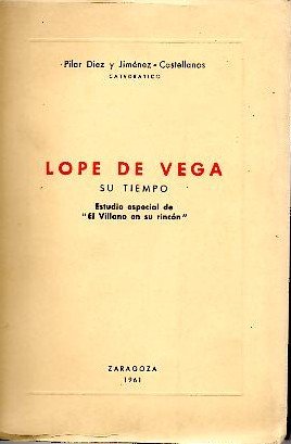 LOPE DE VEGA. SU TIEMPO. ESTUDIO ESPECIAL DE EL VILLANO …