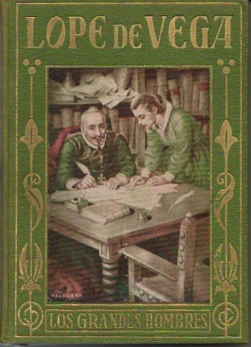 LOPE DE VEGA. VIDA Y OBRA DEL GENIO RELATADAS A …