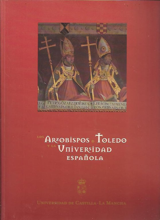 LOS ARZOBISPOS DE TOLEDO Y LA UNIVERSIDAD ESPAÑOLA. 5 DE …