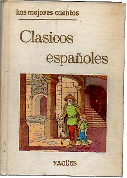 LOS MEJORES CUENTOS CLASICOS ESPAÑOLES.