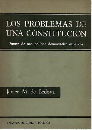 LOS PROBLEMAS DE UNA CONSTITUCION. ENSAYOS DE CIENCIA POLITICA.