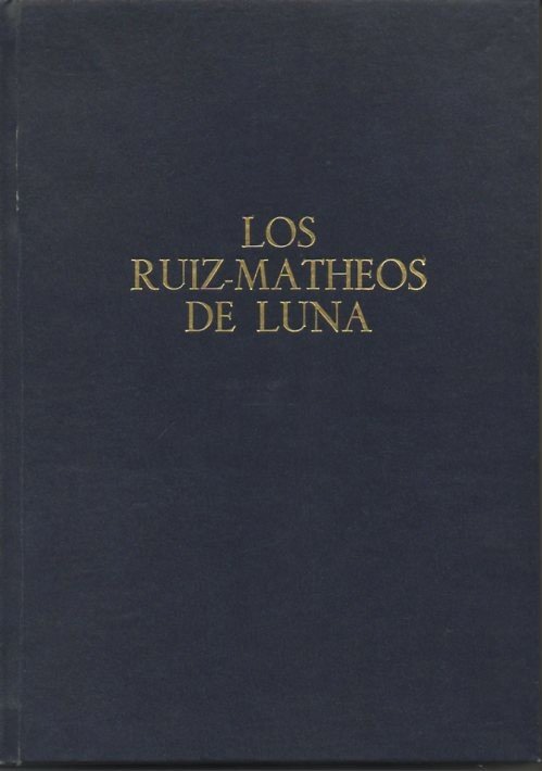 LOS RUIZ MATHEOS DE LUNA. ENSAYO GENEALOGICO NOBILIARIO.