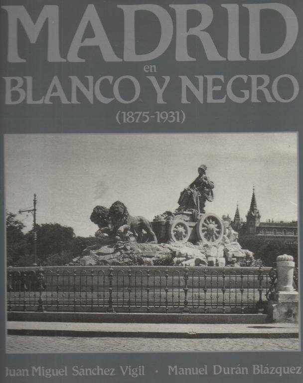 MADRID EN BLANCO Y NEGRO (1875-1930). DE LA RESTAURACION A …