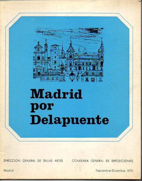 MADRID POR DELAPUENTE. MUSEO ESPAÑOL DE ARTE CONTEMPORANEO. NOVIEMBRE-DICIEMBRE, 1970.