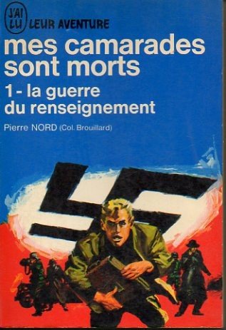 MES CAMARADES SONT MORTS. 1. LA GUERRE DU RENSEIGNEMENT.