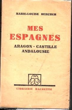 MES ESPAGNES. ARAGON. CASTILLE. ANDALOUSIE.