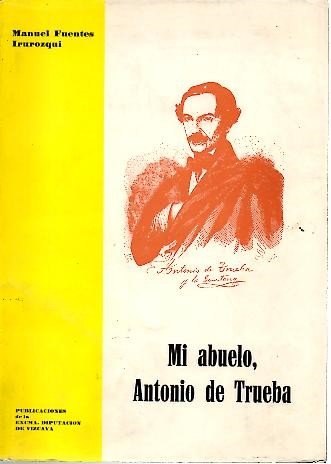 MI ABUELO, ANTONIO DE TRUEBA. CONFERENCIA PRONUNCIADA EL DIA 31 …