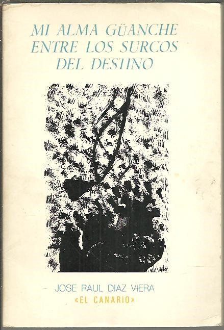 MI ALMA GUANCHE ENTRE LOS SURCOS DEL DESTINO.