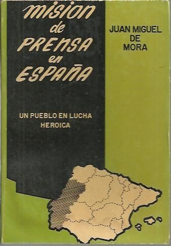 MISION DE PRENSA EN ESPAÑA. UN PUEBLO EN LUCHA HEROICA. …