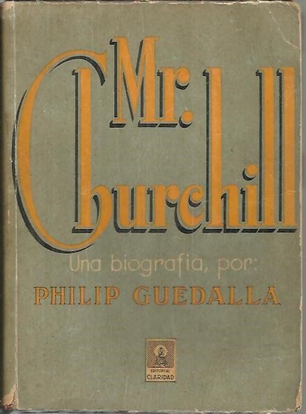 MR. CHURCHILL. UNA BIOGRAFIA DEL GRAN ESTADISTA INGLES.