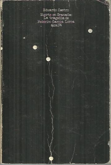 MUERTE EN GRANADA. LA TRAGEDIA DE FEDERICO GARCIA LORCA.