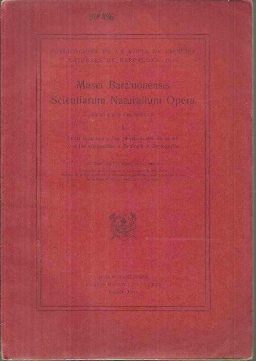 MUSEI BARCINONENSIS SCIENTIARUM NATURALIUM OPERA. SERIES GEOLOGICA. I. INSTRUCCIONES A …