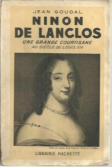 NINON DE LANCLOS. UNE GRANDE COURTISANE AU SIECLE DE LOUIS …