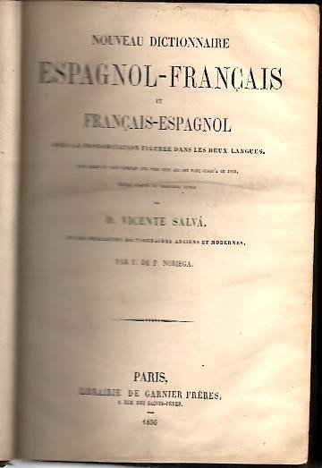 NOUVEAU DICTIONNAIRE ESPAGNOL - FRANÇAIS ET FRANÇAIS - ESPAGNOL. VOL. …