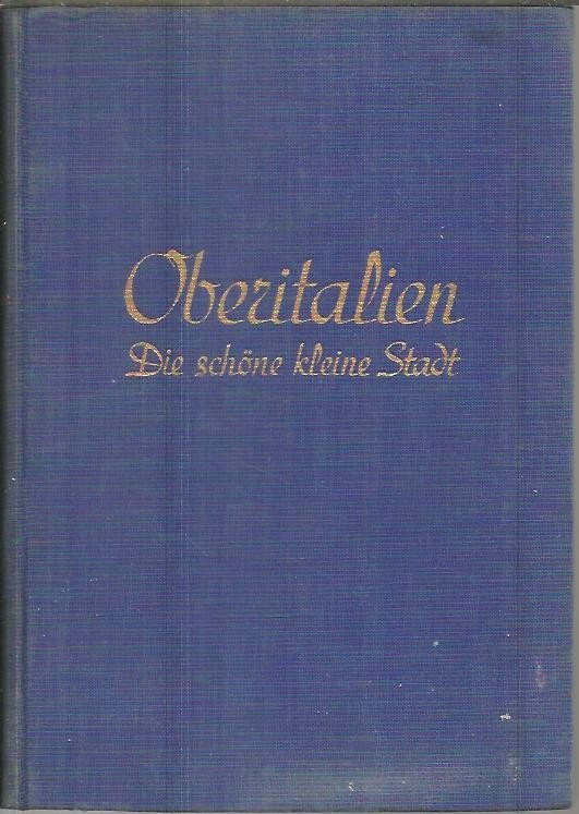 OBERITALIEN. DIE SCHONE KLEINE STADT. PAVIA. CREMONA. PIACENZA. PARMA. MANTUA. …