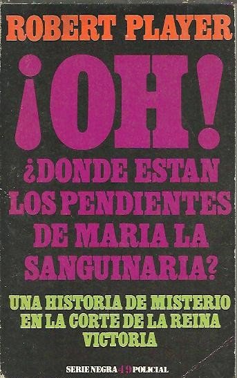 ¡OH! ¿DONDE ESTAN LOS PENDIENTES DE MARIA LA SANGUINARIA?, UNA …