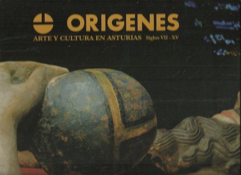 ORIGENES. ARTE Y CULTURA EN ASTURIAS, SIGLOS VII-XV.