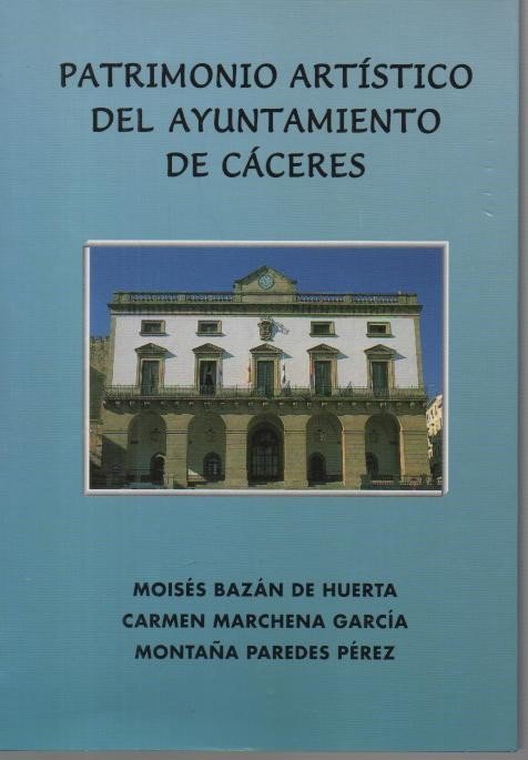 PATRIMONIO ARTISTICO DEL AYUNTAMIENTO DE CACERES.