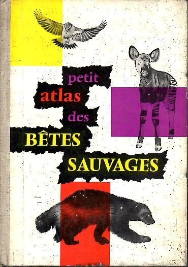 PETIT ATLAS DES BETES SAUVAGES.