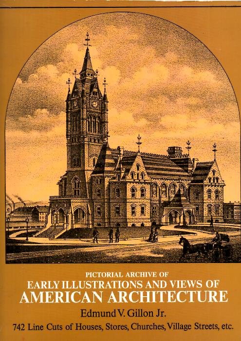 PICTORIAL ARCHIVE OF EARLY ILLUSTRATIONS AND VIEWS OF AMERICAN ARCHITECTURE.