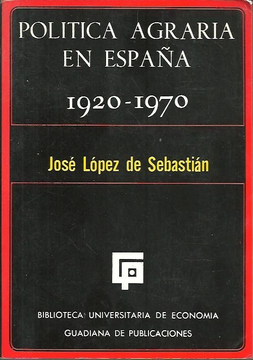 POLITICA AGRARIA EN ESPAÑA. 1920-1970.