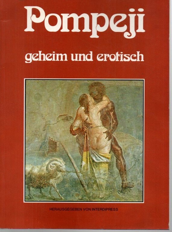 POMPEJI. GEHEIM UND EROTISCH.