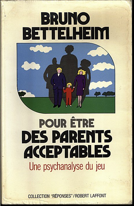 POUR ETRE DES PARENTS ACCEPTABLES. UNE PSYCHANALYSE DU JEU.