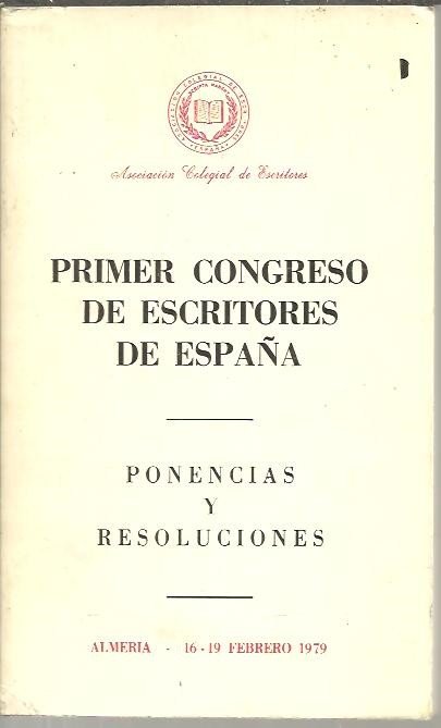 PRIMER CONGRESO DE ESCRITORES DE ESPAÑA. PONENCIAS Y RESOLUCIONES. ALMERIA …