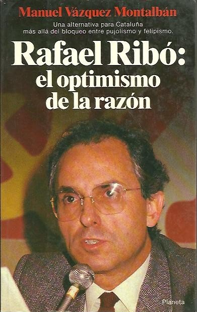 RAFAEL RIBO, EL OPTIMISMO DE LA RAZON.